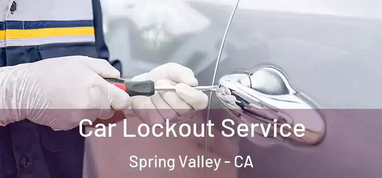 Car Lockout Service Spring Valley - CA