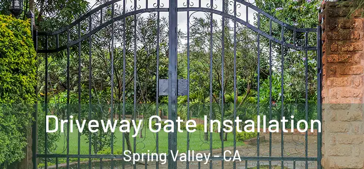  Driveway Gate Installation Spring Valley - CA