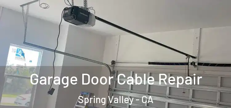  Garage Door Cable Repair Spring Valley - CA