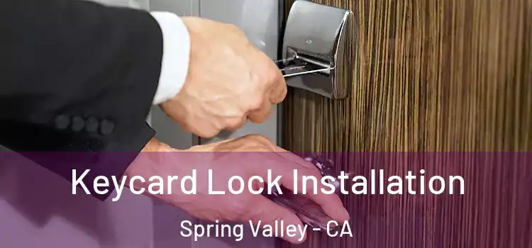 Keycard Lock Installation Spring Valley - CA